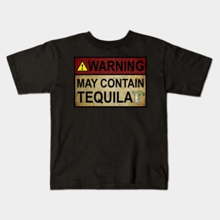 Warning May Contain Tequila Gift Tequila Fan Kids T-Shirt